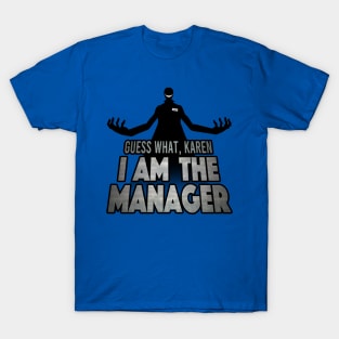 I Am The Manager, Karen T-Shirt